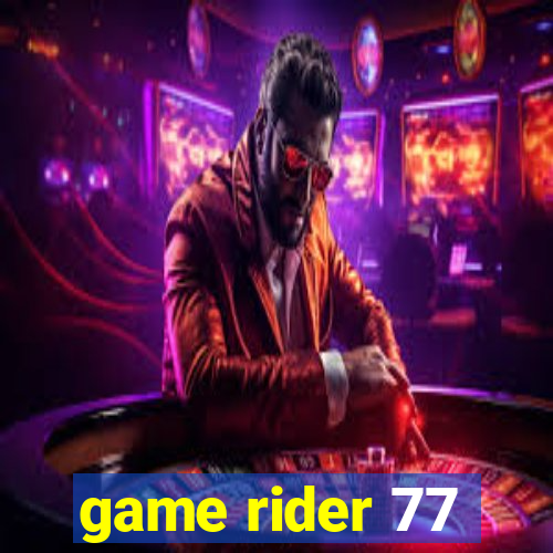 game rider 77